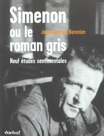 Simenon ou le roman gris - neuf études sentimentales