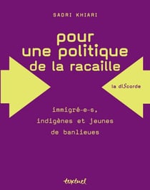 Pour une politique de la racaille - immigré-e-s, indigènes et jeunes de banlieues