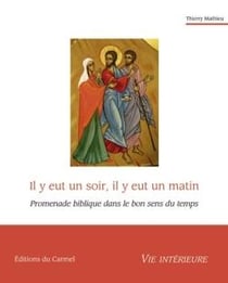 Imagination et vie intérieure : il y eut un soir, il y eu un matin - promenade biblique dans le bon sens du temps
