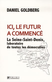 Le futur a commencé - la seine saint-denis, laboratoire de toutes les démocraties