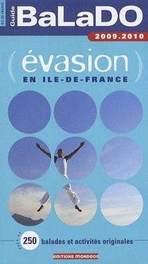Guide balado - évasion en ile-de-france (édition 2009/2010)