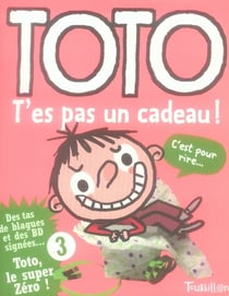 Toto le super-zéro ! t.3 - t'es pas un cadeau !