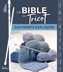 La bible du tricot - 300 points expliqués
