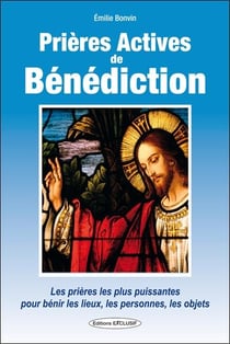 Prières actives de bénédiction - les pruères les plus puissantes pour bénir les lieux, les personnes, les objets