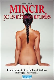 Mincir par les remèdes naturels : les secrets de ma grand-mère