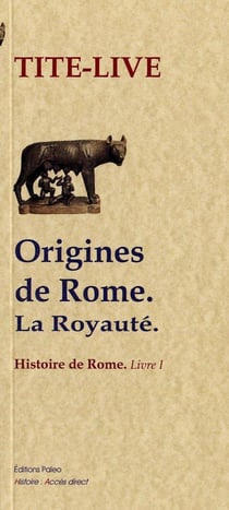 Histoire de Rome Tome 1 - origine de Rome - la royauté