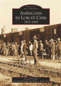 Americains en Loir-et-Cher - 1917-1919
