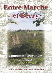 Entre Marche et Berry - coutumes, croyances et usages