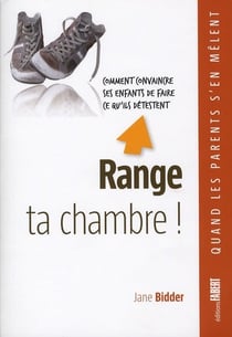Range ta chambre. Comment convaincre les enfants de faire ce qu'ils détestent