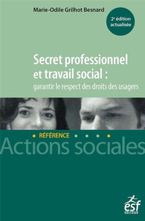 Secret professionnel et travail social : garantir le respect des droits des usagers (2e édition)