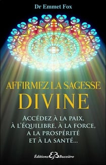 Affirmez la sagesse divine - accédez à la paix, à l'équilibre, à la force, à la prospérité et à la santé...