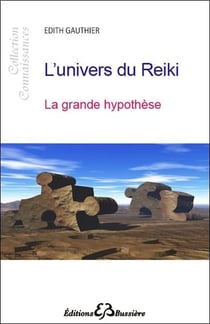 L'univers du reiki - la grande hypothèse