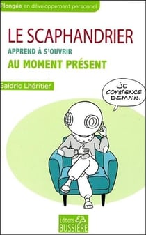 Le scaphandrier apprend à s'ouvrir au moment présent