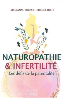 Naturopathie & infertilité : Les défis de la parentalité