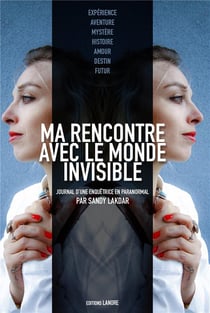 Ma rencontre avec le monde invisible - journal d'une enquêtrice en paranormal