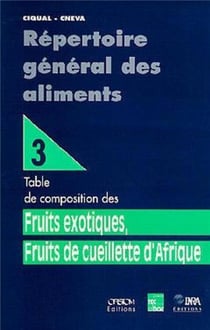 Répertoire general des aliments Tome 3 - table de composition des fruits exotiques, fruits de cueillette d'Afrique