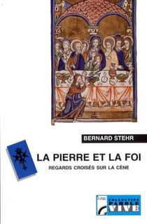La pierre et la foi - regards croisés sur la cène