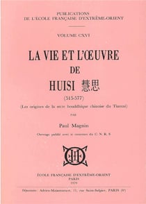La vie et l'oeuvre de huisi (515-577) - les origines de la secte bouddhique chinoise du tiantai