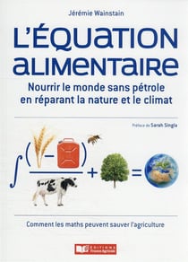 L'équation alimentaire : nourrir le monde sans pétrole en réparant la nature et le climat
