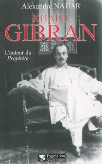 Khalil Gibran, l'auteur du Prophète