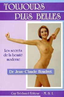 Toujours plus belles - Les secrets de la beauté moderne