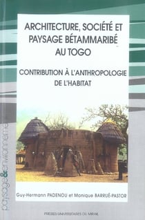 Architecture société et paysage betammaribe au togo. contribution à l'anthropolo