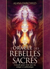 L'oracle des rebelles sacrés - coffret - conseils pour vivre une vie plus authentique