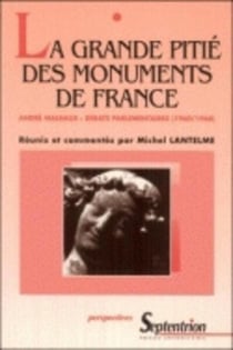 La grande pitie des monuments de france - andre malraux : debats parlementaires (1960/1968)