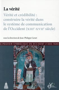 La verite - verite et credibilite : construire la verite dans le systeme de communication de l'occid