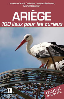 Ariege 100 lieux pour les curieux
