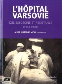L'hôpital Varsovie - exil, médecine et résistance (1944-1950)