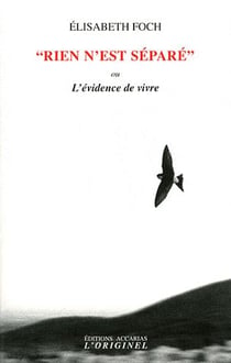 Rien n'est séparé - l'évidence de vivre