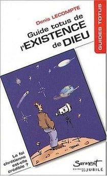 Guide Totus - De l'existence de Dieu : La foi chrétienne est-elle crédible ?