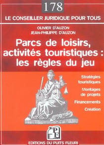 Parcs de loisirs, activités touristiques : les règles du jeu - stratégies touristiques, montages de projets, financements, création