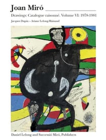 Joan Miró - Drawings, Catalogue Raisonné, Tome 6 : 1978-1981