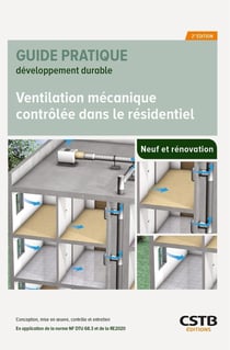Ventilation mécanique contrôlée dans le résidentiel : Conception, mise en oeuvre, contrôle et entretien : En application de la norme NF DTU 68.3 et de la RE2020 (2e édition)