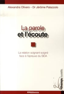 La parole et l'écoute - la relation soignant-soigné face à l'épreuve du sida