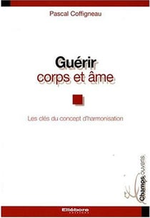 Guérir corps et âme - les clés du concept d'harmonisation