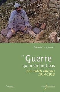 La guerre qui n'en finit pas : Les soldats internés (1914-1918)