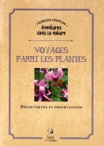 Voyages parmi les plantes - découvertes et observations