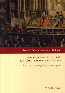 D'une scène à l'autre. L'opéra italien en Europe t.1 : Les pérégrinations d'un genre