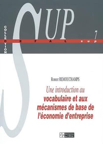 Une introduction au vocabulaire et aux mecanismes de base de l'economie d'entreprise