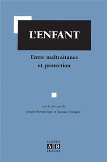 L'enfant - entre maltraitance et protection