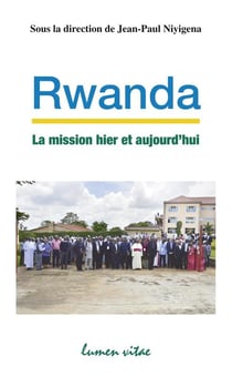 Rwanda. la mission hier et aujourd'hui