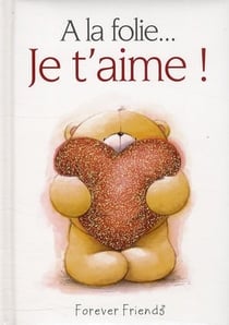 À la folie - je t'aime !