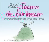 365 jours de bonheur - pour avoir le sourire aux lèvres toute l'année