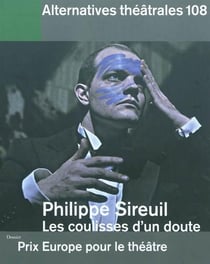 Alternatives theatrales n 108 / philippe sireuil, les coulisses d'un doute