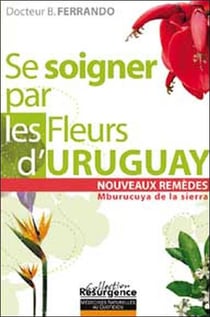 Se soigner par les fleurs d'uruguay (edition 2005)