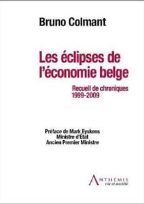 Les éclipses de l'économie belge - recueil de chroniques 1999-2009