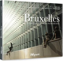Bruxelles : son histoire et son patrimoine